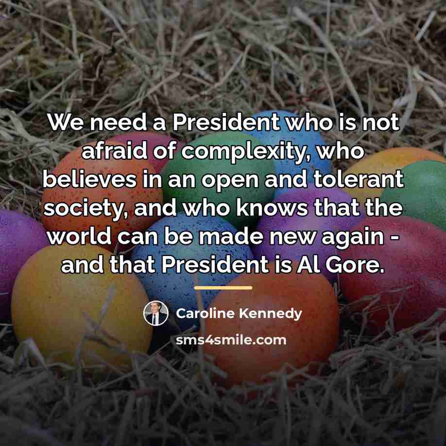 “We need a President who is not afraid of complexity,…” quote by Caroline Kennedy