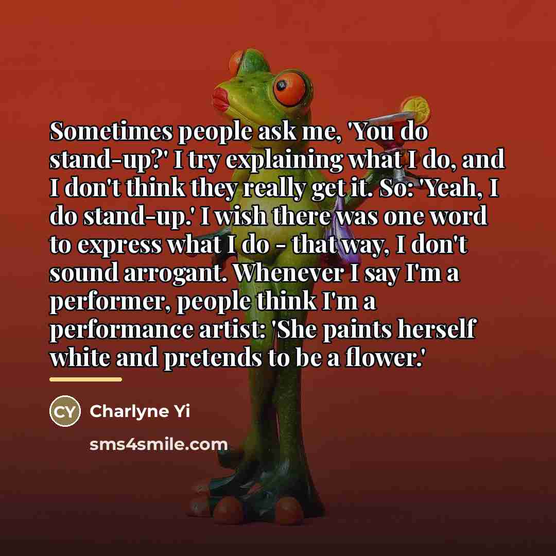 “Sometimes people ask me, 'You do stand-up?' I try explaining…” quote by Charlyne Yi