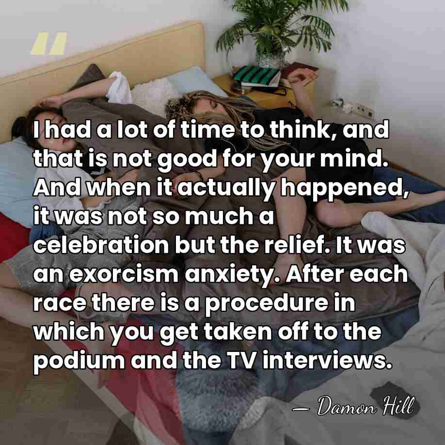 I had a lot of time to think, and that is not&hellip; - Damon Hill