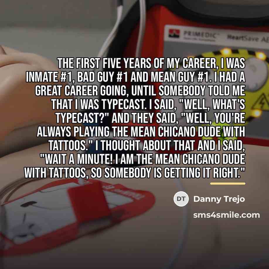 “The first five years of my career, I was Inmate…” quote by Danny Trejo