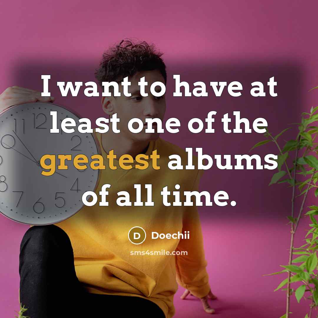 “I want to have at least one of the greatest…” quote by Doechii