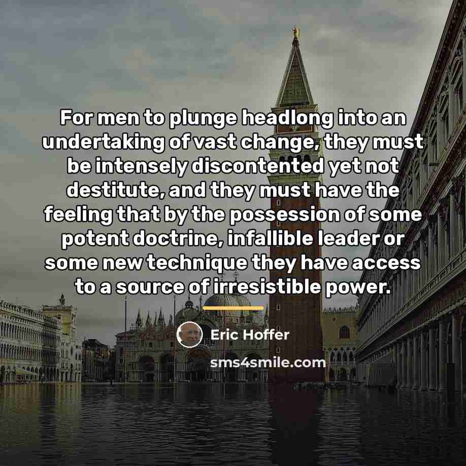 “For men to plunge headlong into an undertaking of vast…” quote by Eric Hoffer
