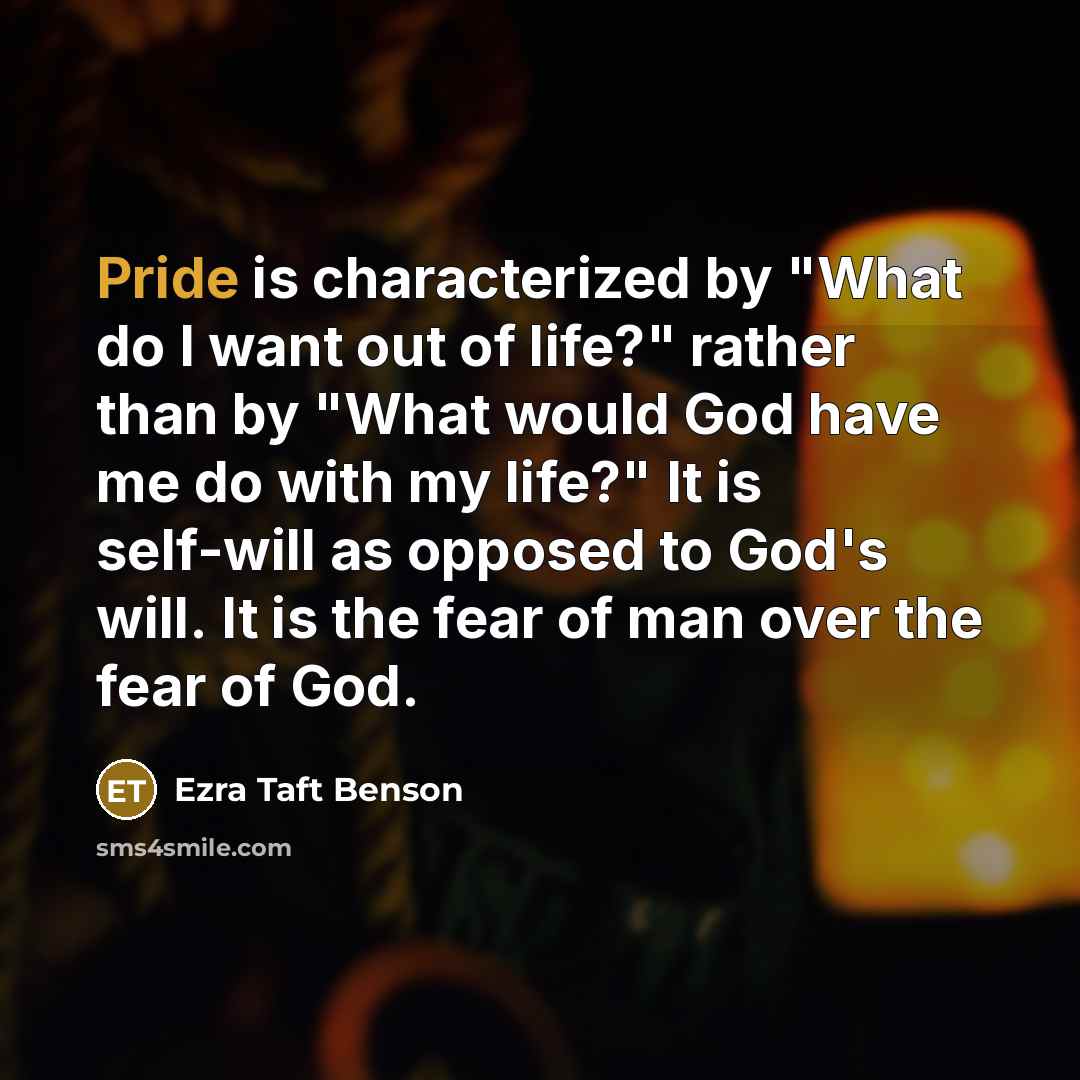 “Pride is characterized by "What do I want out of…” quote by Ezra Taft Benson