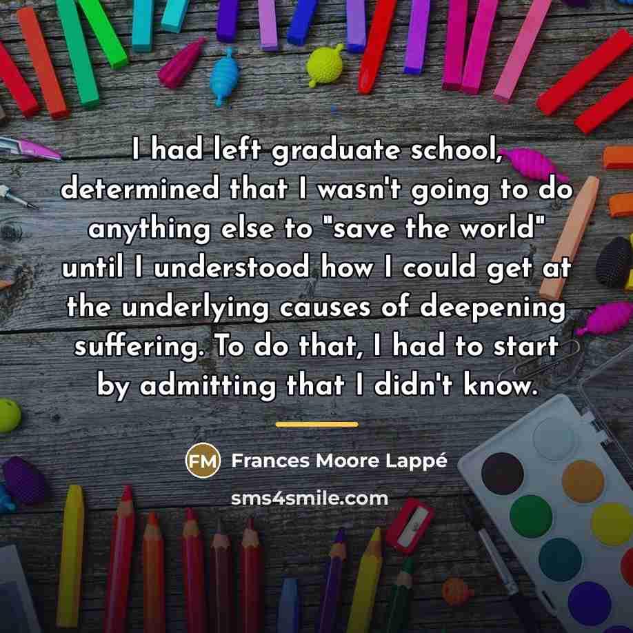 “I had left graduate school, determined that I wasn't going…” quote by Frances Moore Lappé