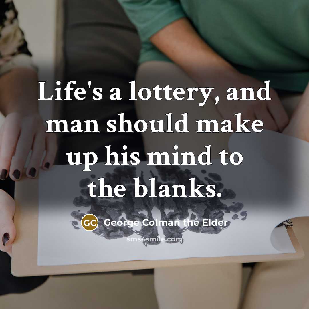 “Life's a lottery, and man should make up his mind…” quote by George Colman the Elder