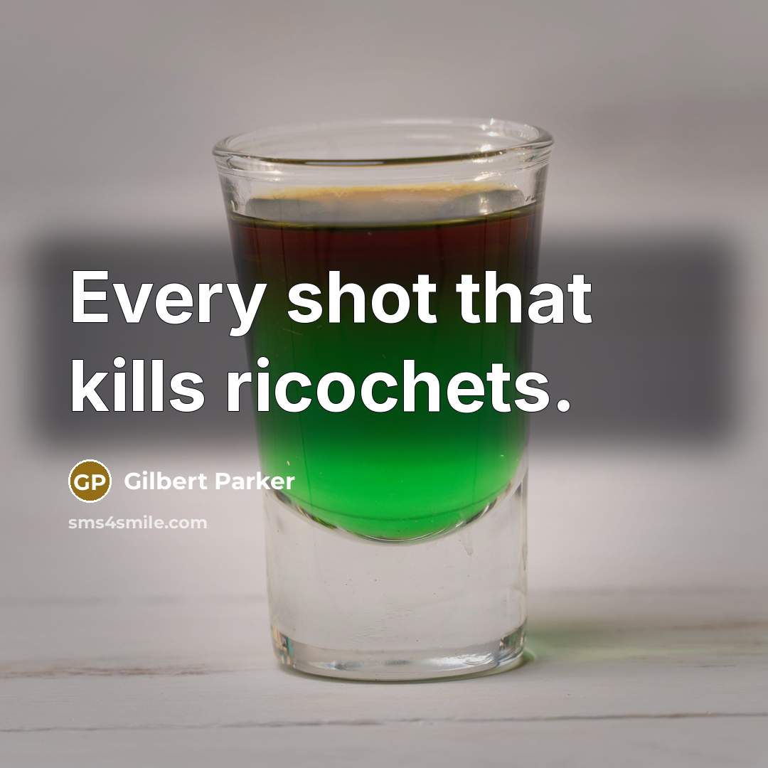 “Every shot that kills ricochets.…” quote by Gilbert Parker
