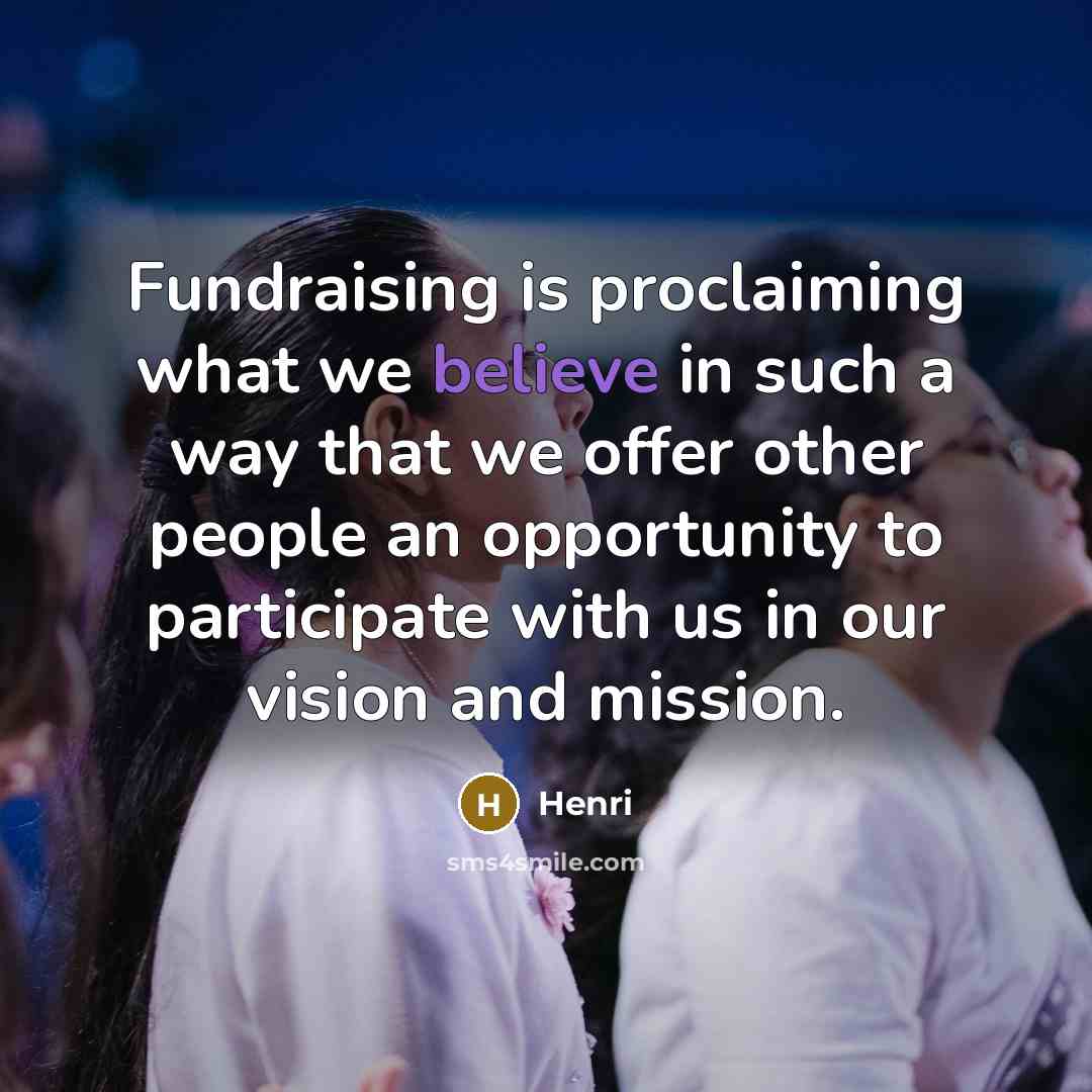 “Fundraising is proclaiming what we believe in such a way…” quote by Henri
