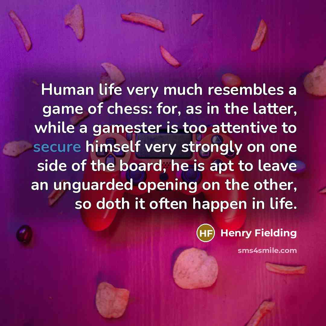 “Human life very much resembles a game of chess: for,…” quote by Henry Fielding