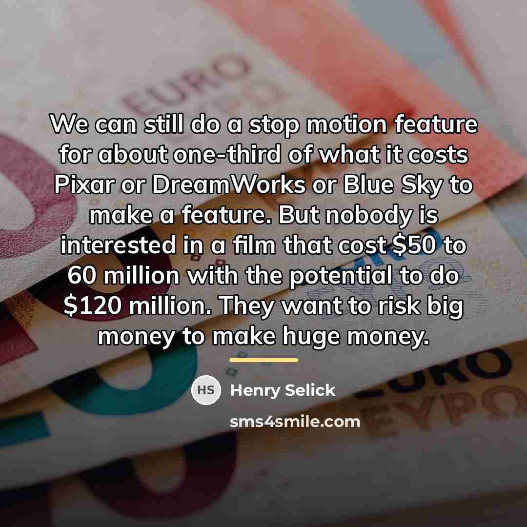 “We can still do a stop motion feature for about…” quote by Henry Selick