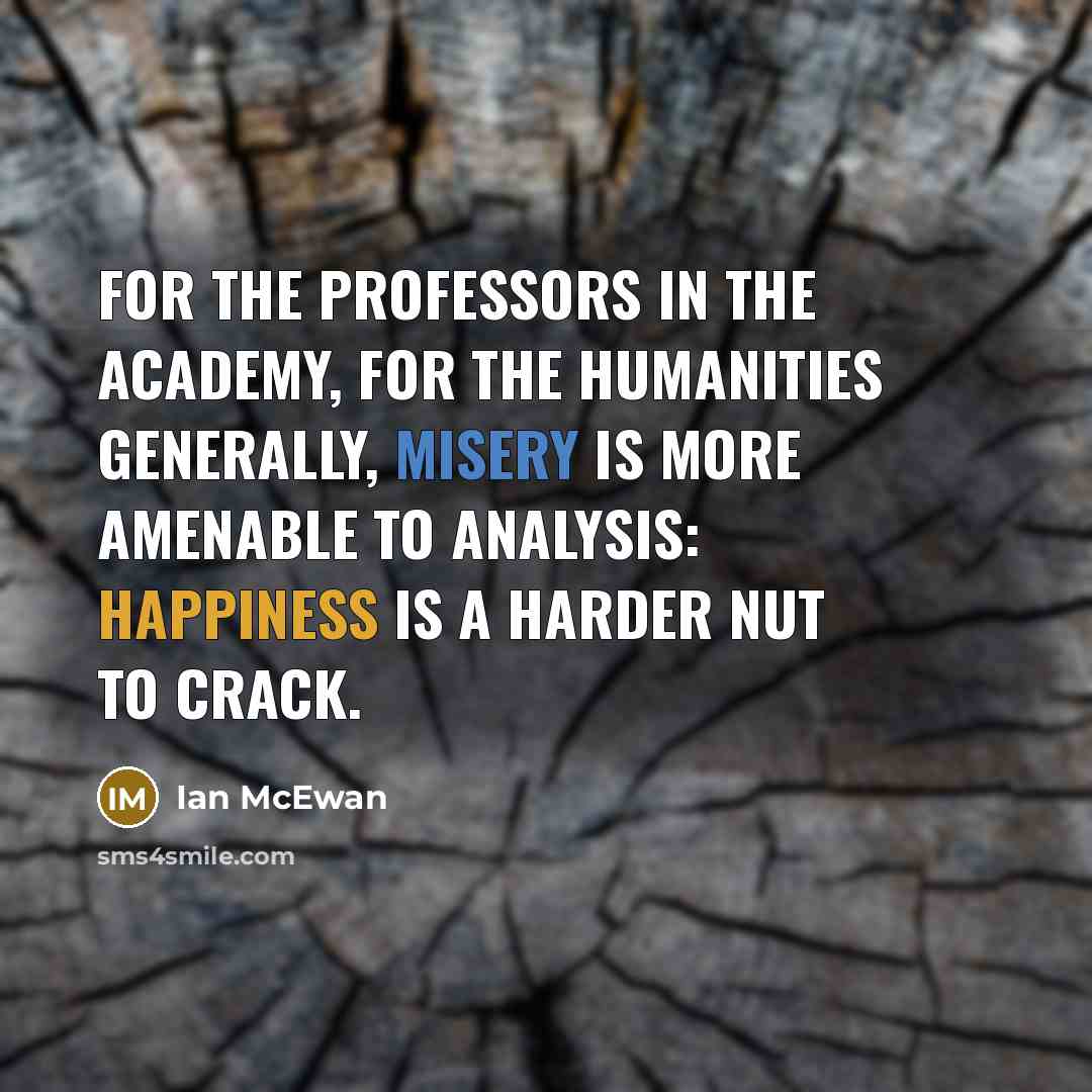 “For the professors in the academy, for the humanities generally,…” quote by Ian Mcewan