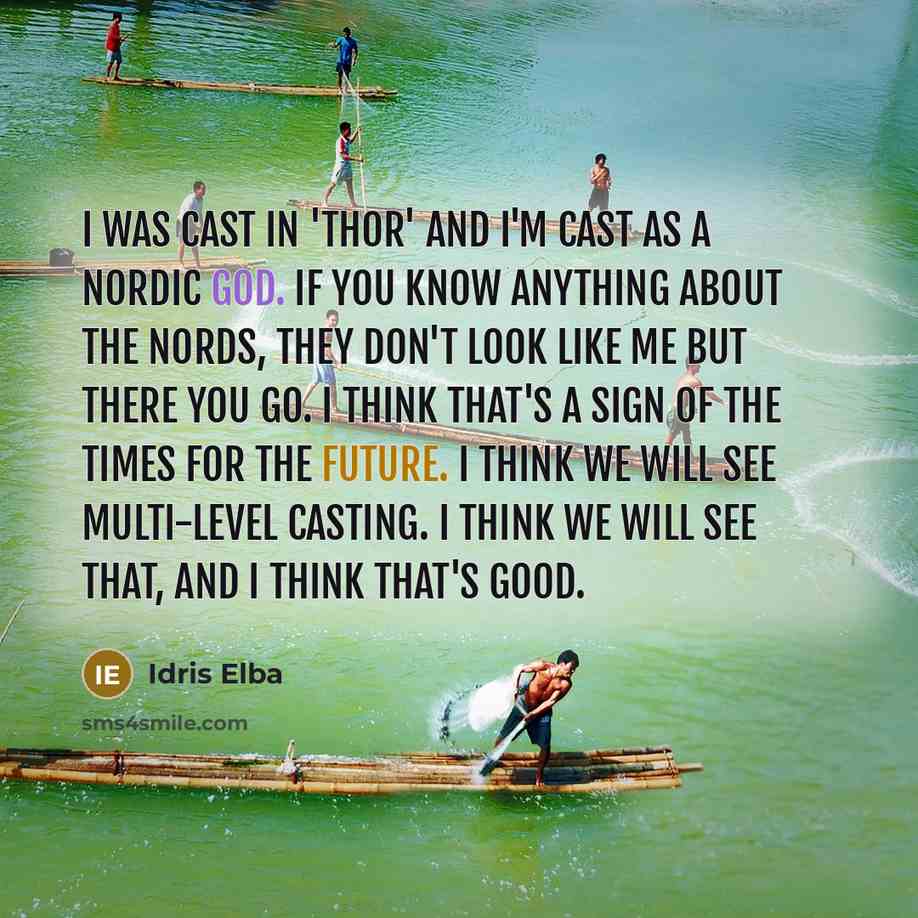 “I was cast in 'Thor' and I'm cast as a…” quote by Idris Elba