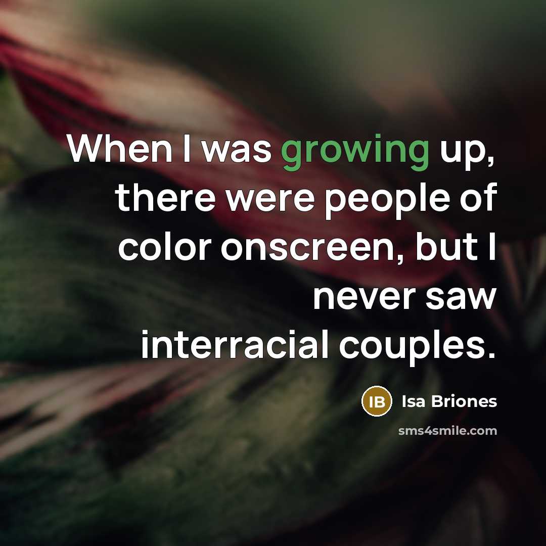 “When I was growing up, there were people of color…” quote by Isa Briones