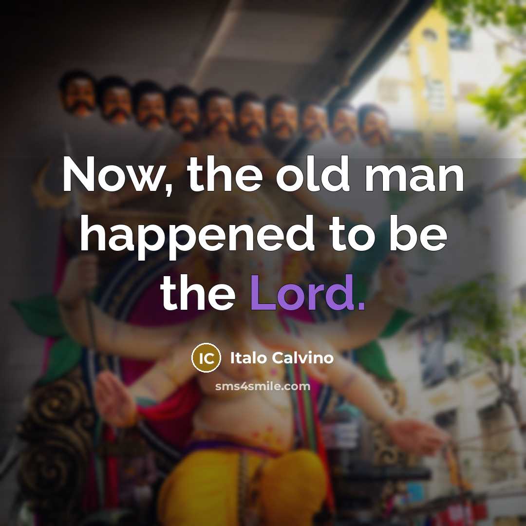 “Now, the old man happened to be the Lord.…” quote by Italo Calvino