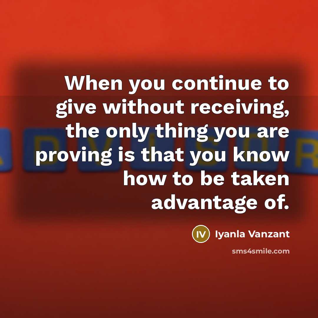 “When you continue to give without receiving, the only thing…” quote by Iyanla Vanzant