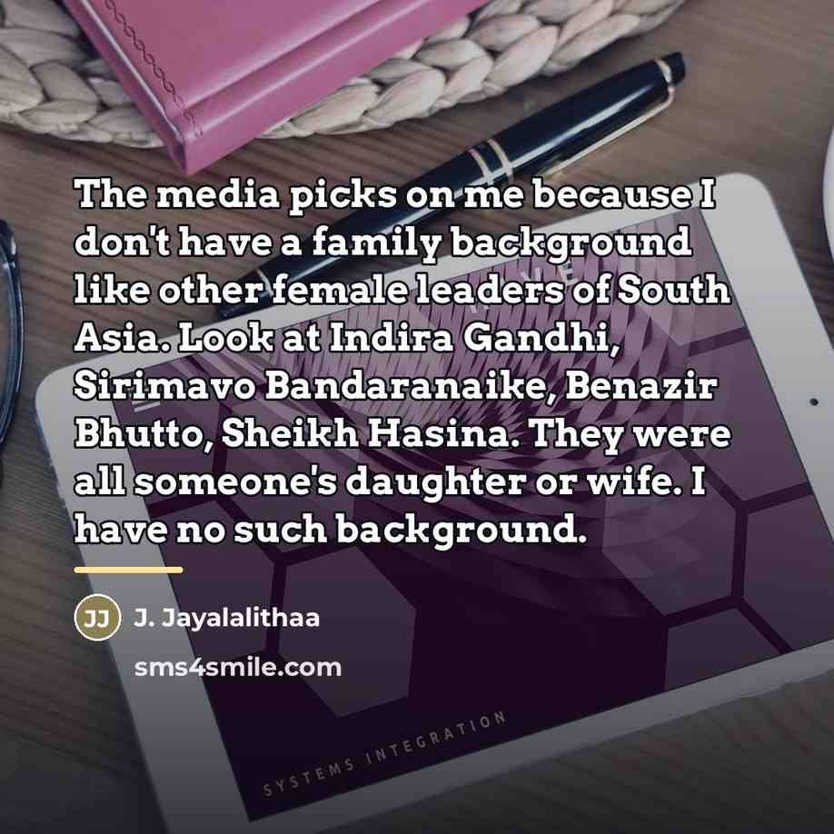 “The media picks on me because I don't have a…” quote by J. Jayalalithaa