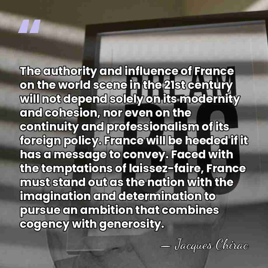 The authority and influence of France on the world scene in the&hellip; - Jacques Chirac