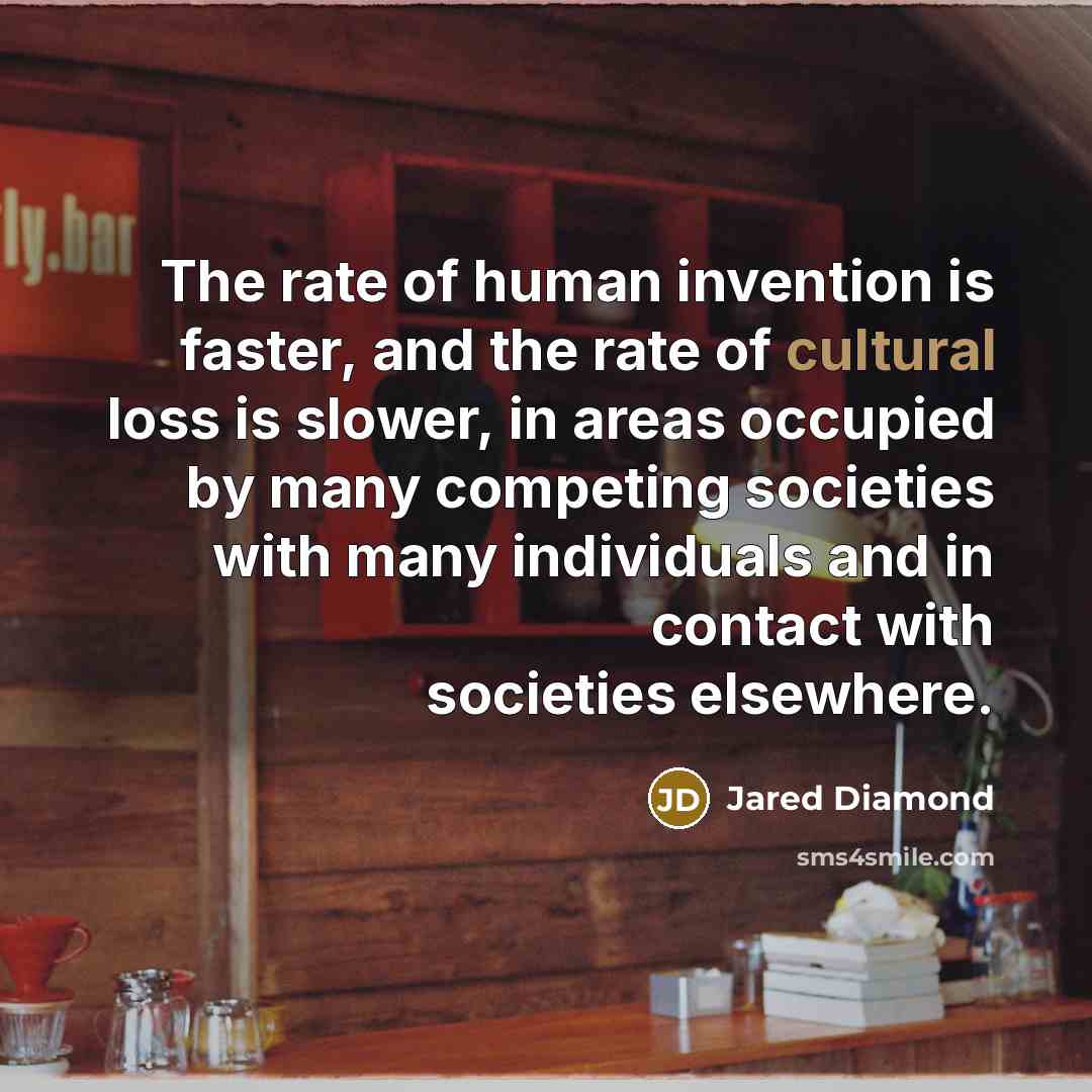 “The rate of human invention is faster, and the rate…” quote by Jared Diamond