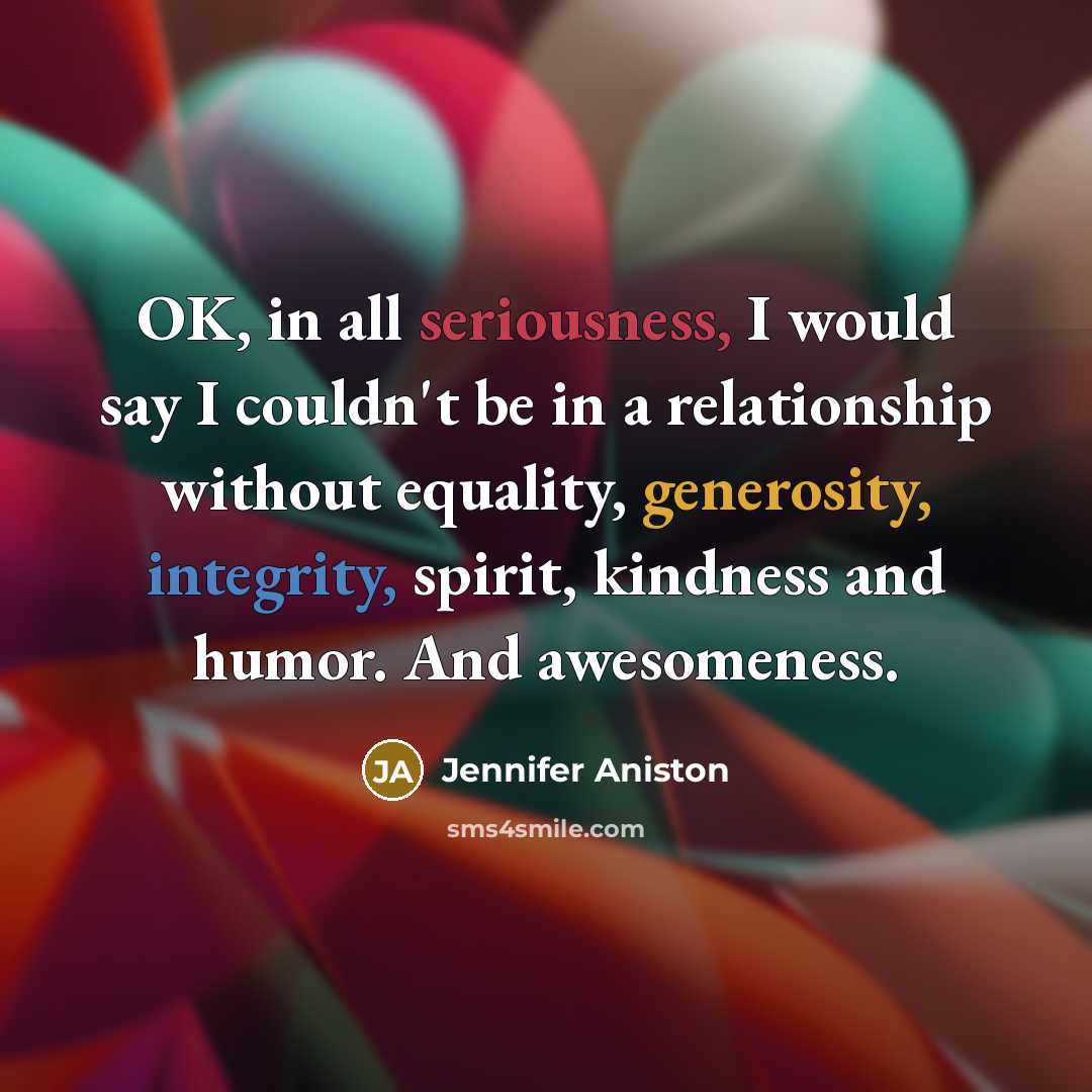 “OK, in all seriousness, I would say I couldn't be…” quote by Jennifer Aniston
