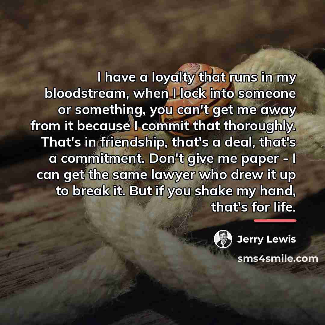 “I have a loyalty that runs in my bloodstream, when…” quote by Jerry Lewis