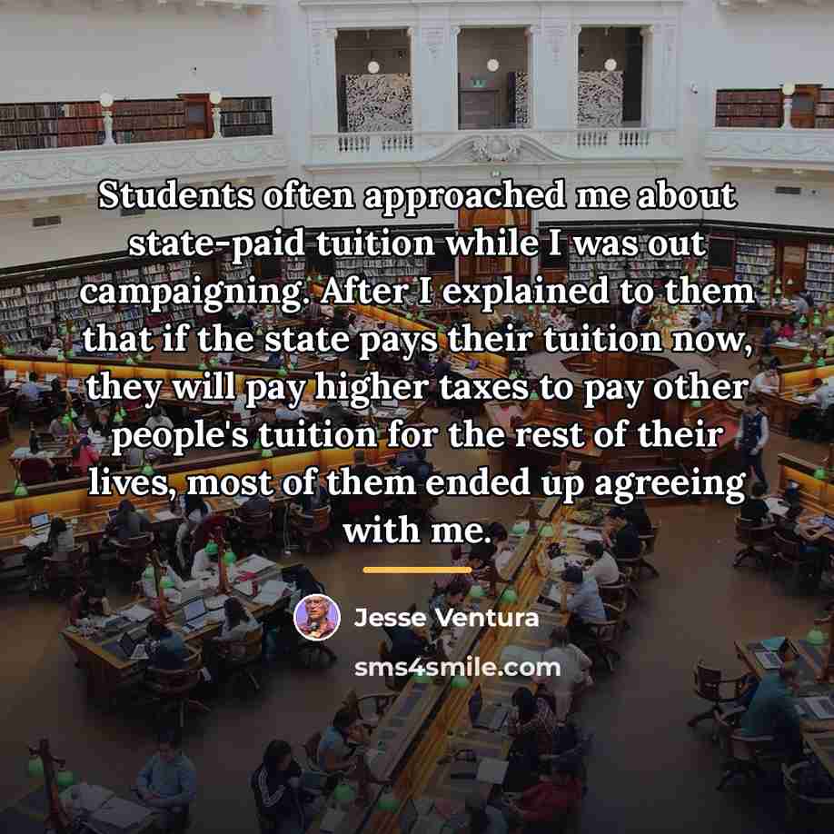 “Students often approached me about state-paid tuition while I was…” quote by Jesse Ventura