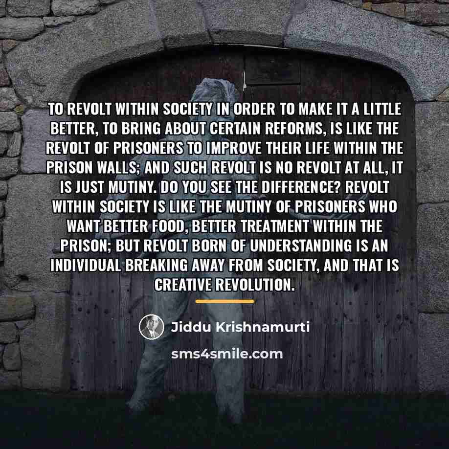 “To revolt within society in order to make it a…” quote by Jiddu Krishnamurti