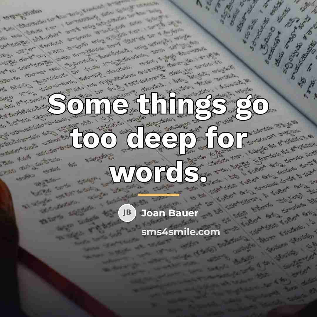 “Some things go too deep for words.…” quote by Joan Bauer