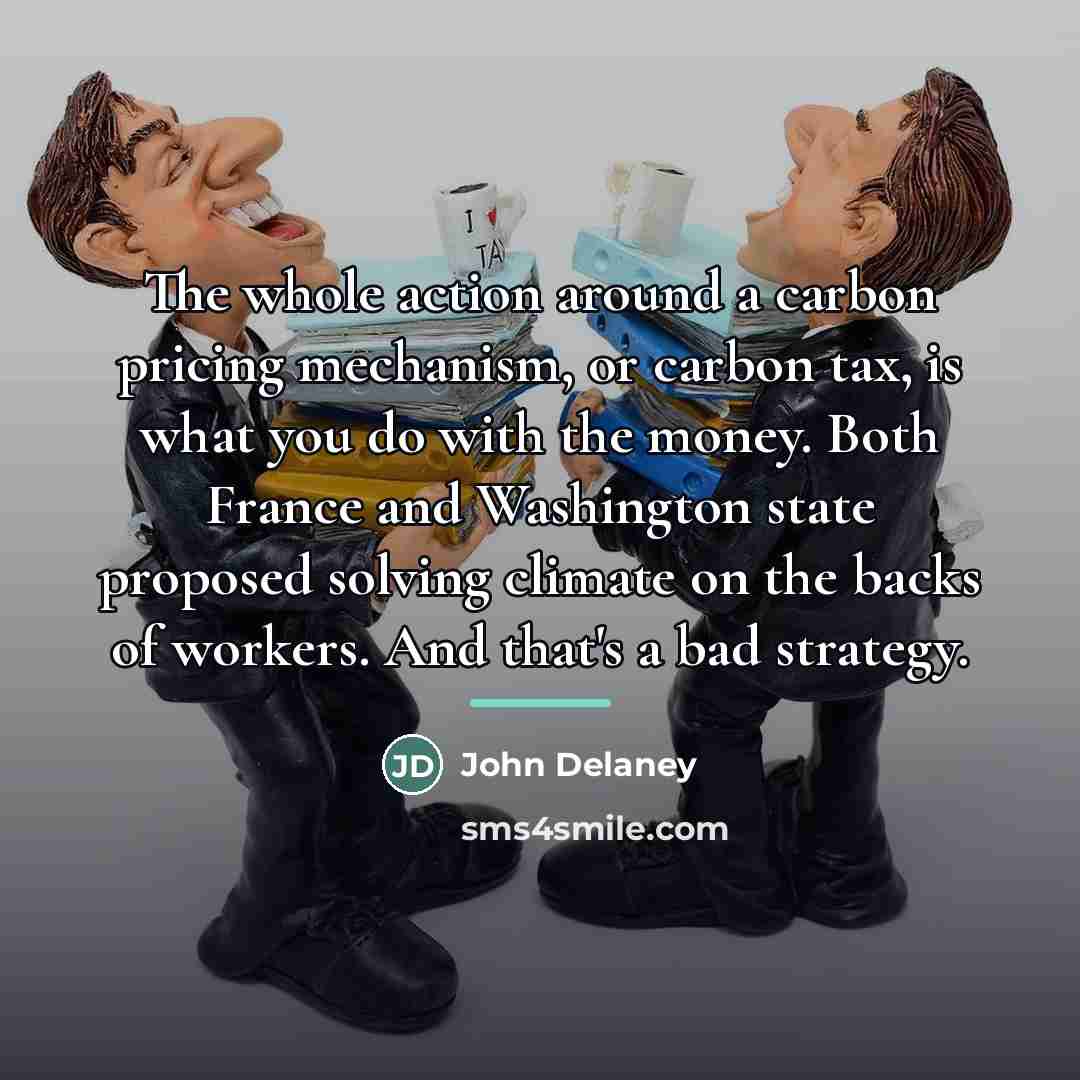 “The whole action around a carbon pricing mechanism, or carbon…” quote by John Delaney