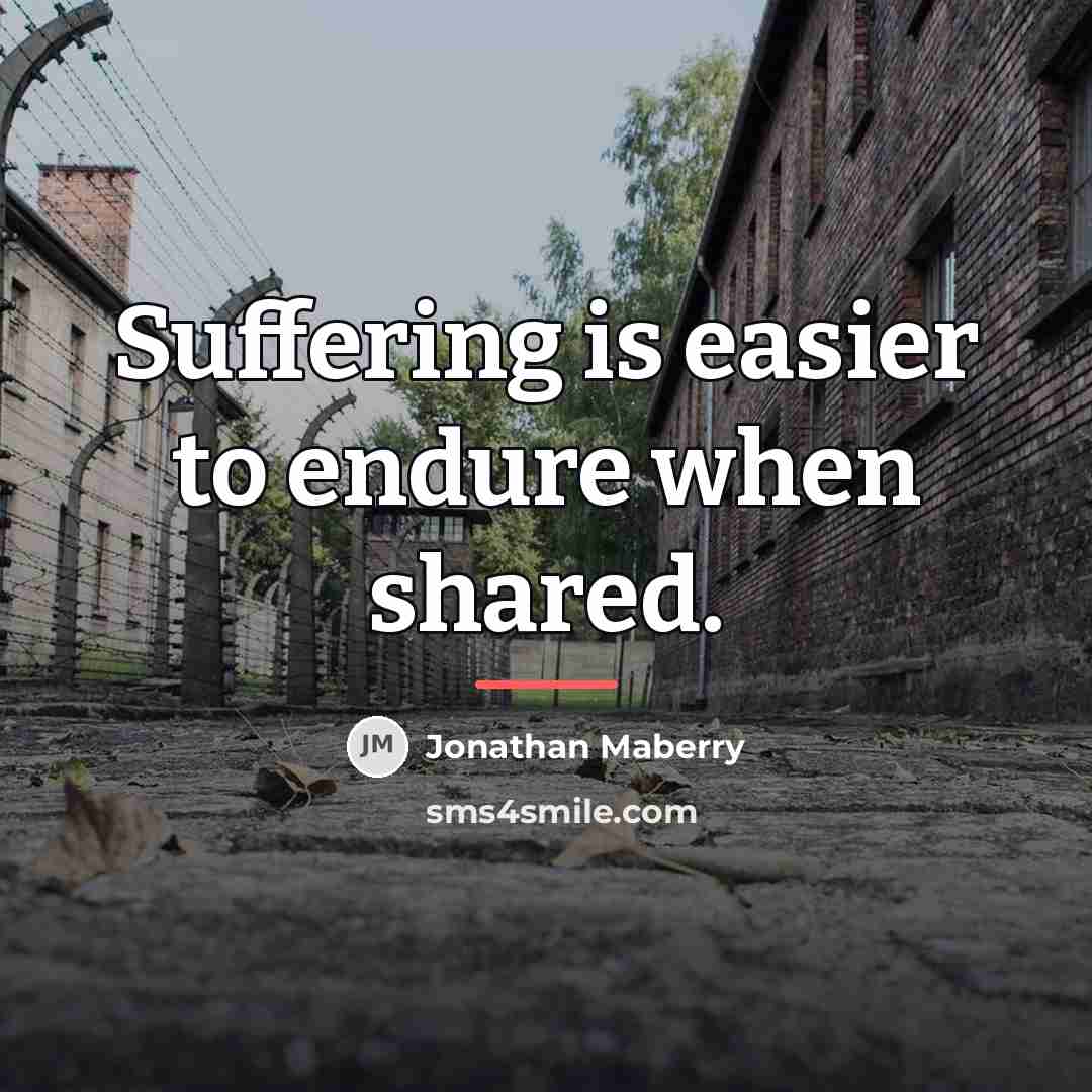 “Suffering is easier to endure when shared.…” quote by Jonathan Maberry