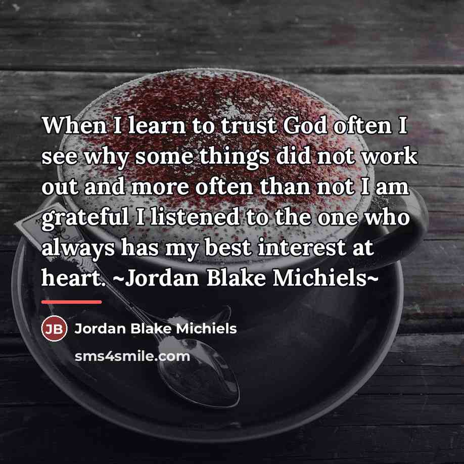 “When I learn to trust God often I see why…” quote by Jordan Blake Michiels