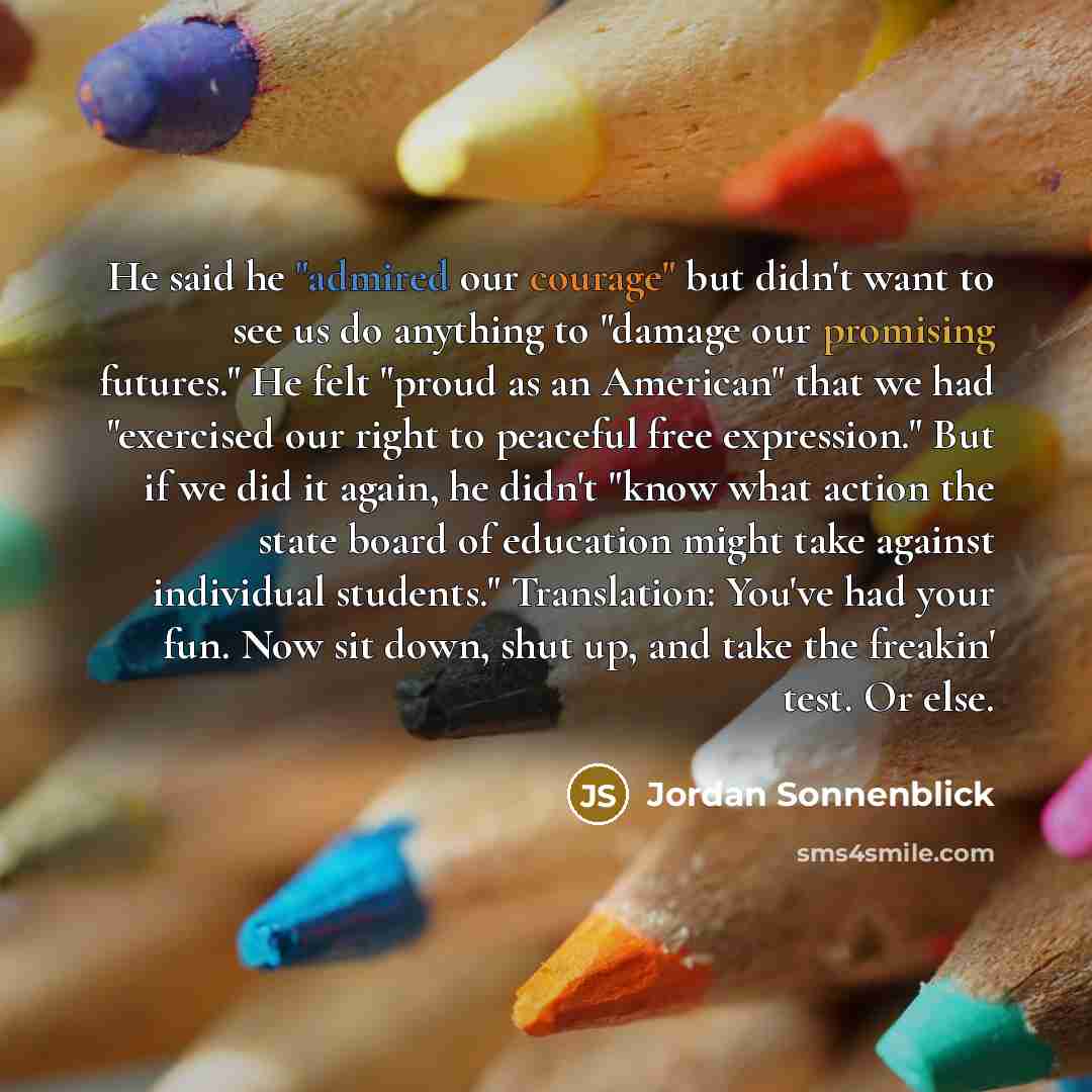 “He said he "admired our courage" but didn't want to…” quote by Jordan Sonnenblick