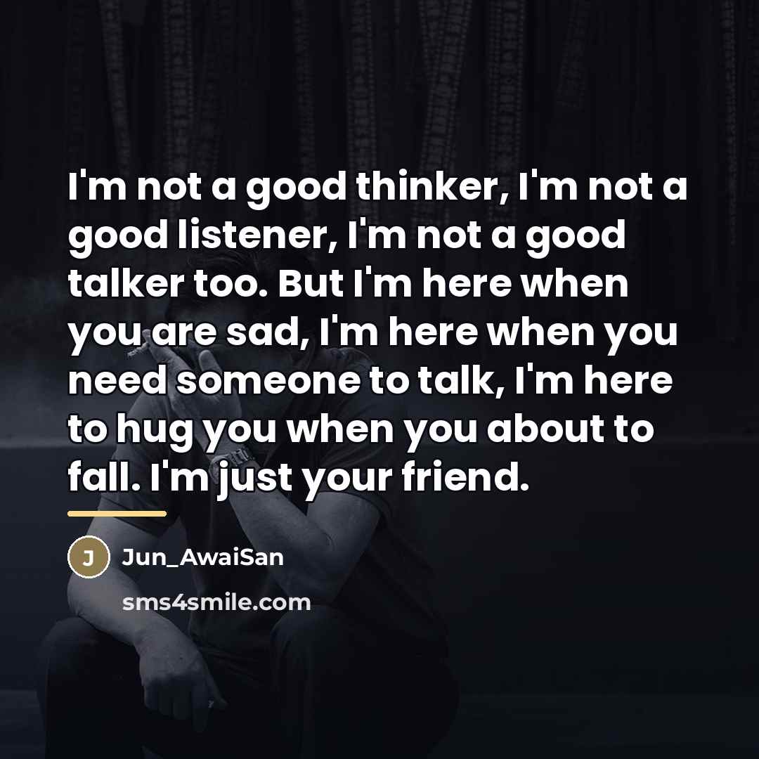 “I'm not a good thinker, I'm not a good listener,…” quote by Jun_AwaiSan