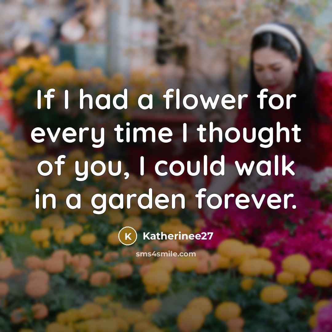 “If I had a flower for every time I thought…” quote by Katherinee27