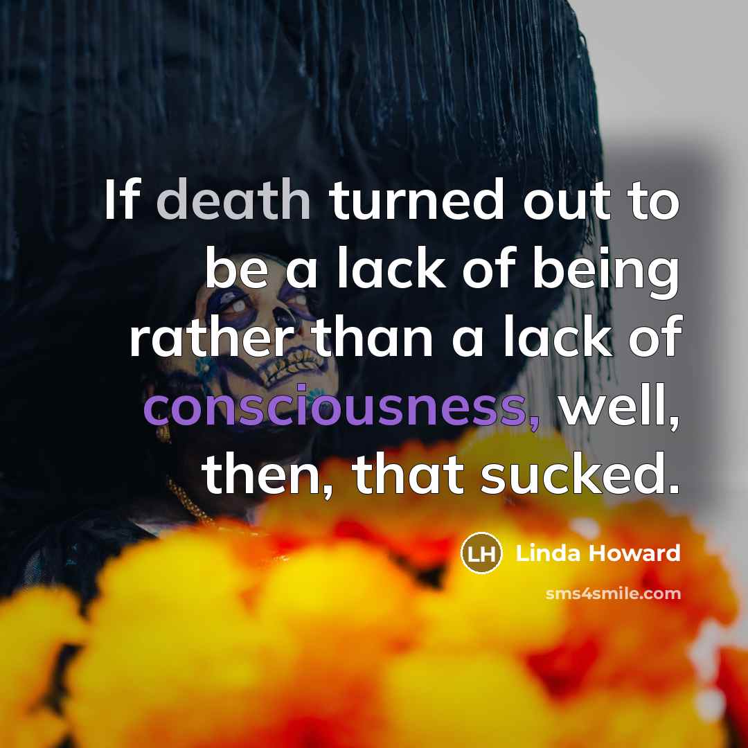 “If death turned out to be a lack of being…” quote by Linda Howard