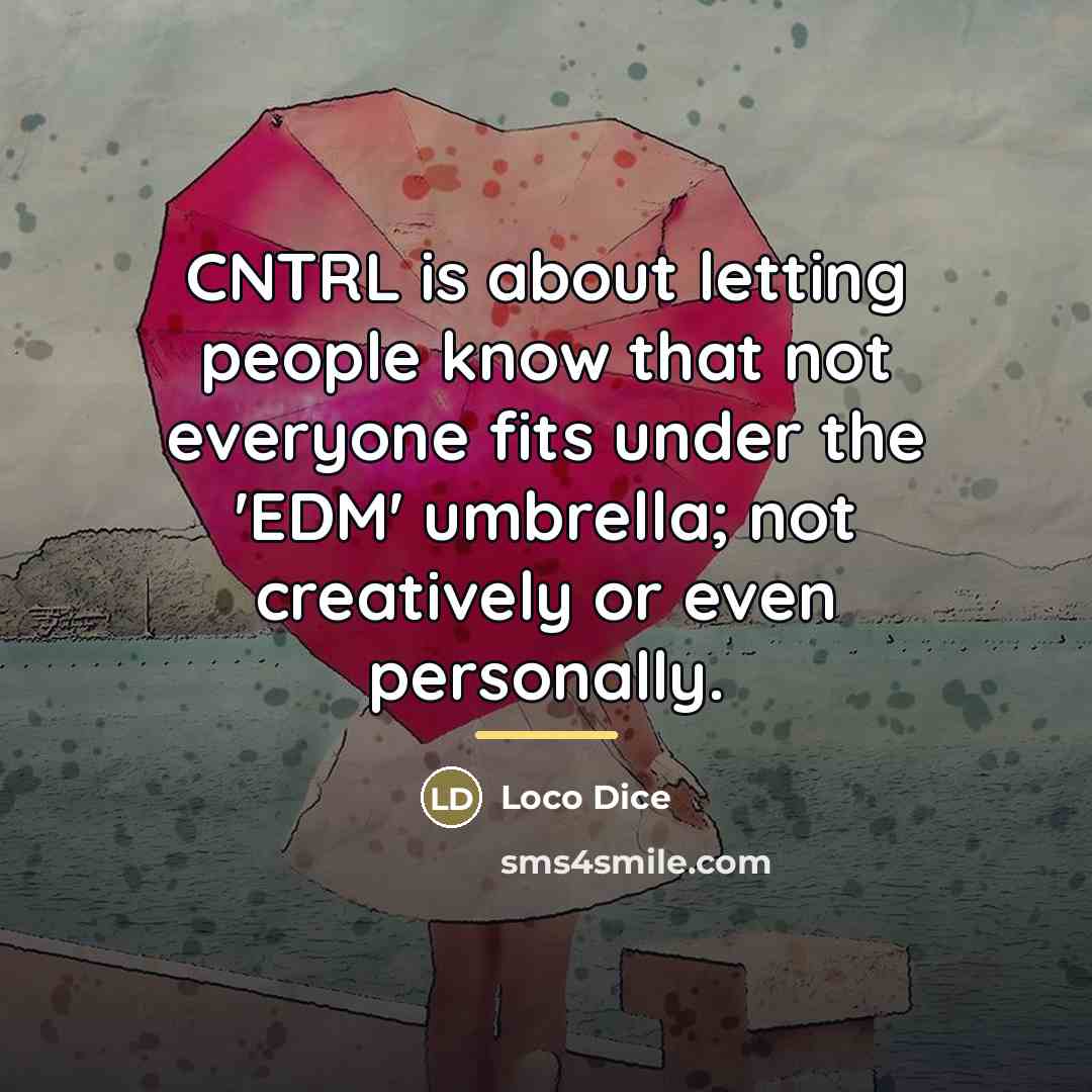 “CNTRL is about letting people know that not everyone fits…” quote by Loco Dice
