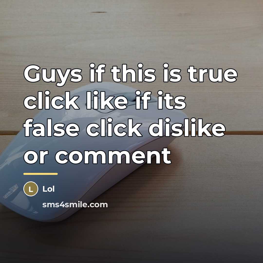 “Guys if this is true click like if its false…” quote by Lol