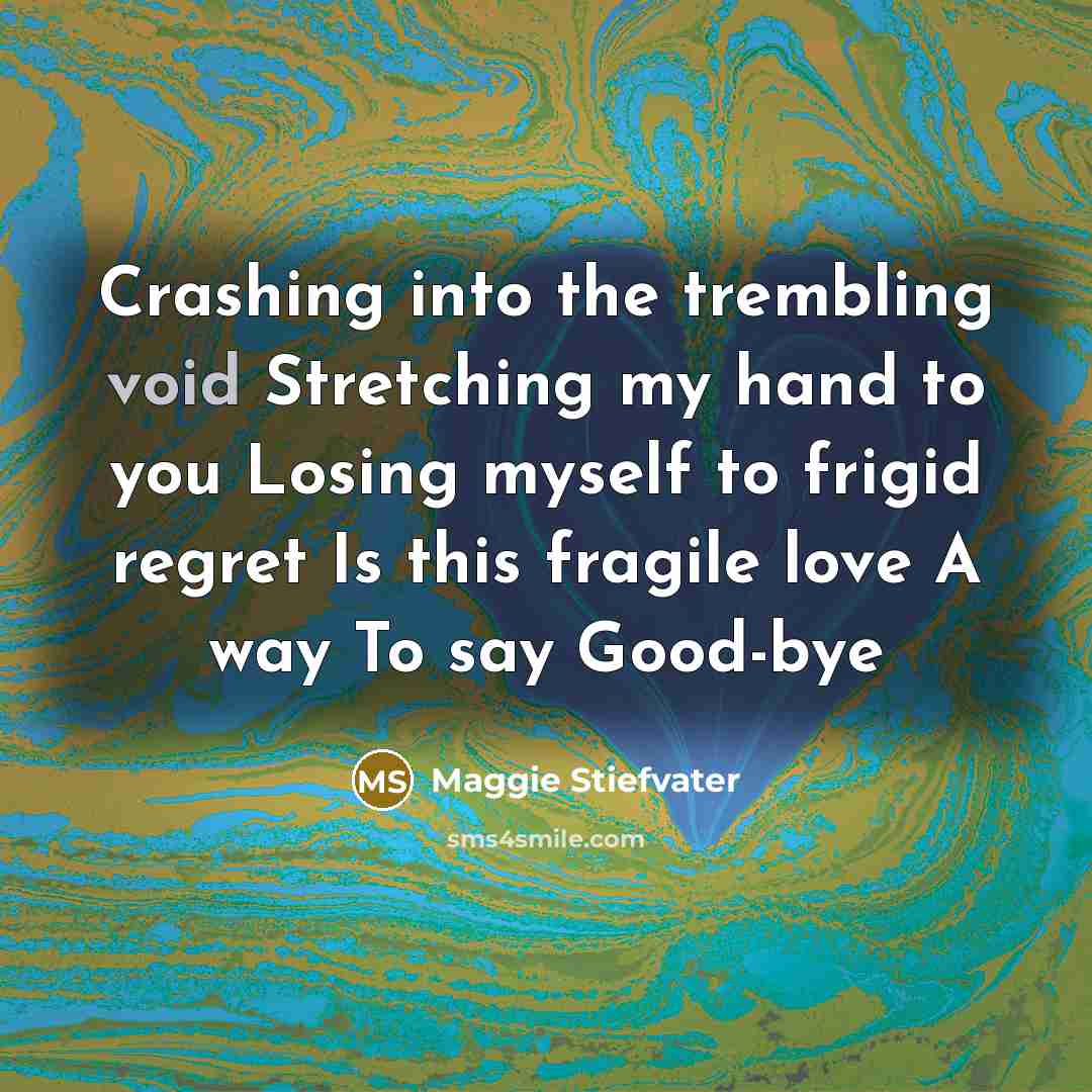 “Crashing into the trembling void Stretching my hand to you…” quote by Maggie Stiefvater