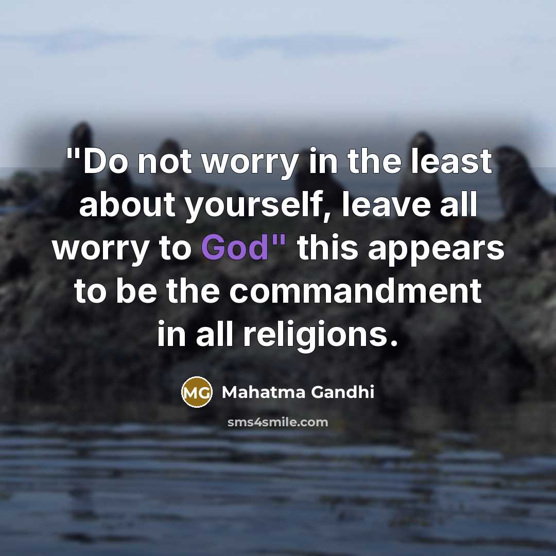 “"Do not worry in the least about yourself, leave all…” quote by Mahatma Gandhi