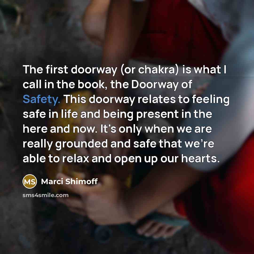 “The first doorway (or chakra) is what I call in…” quote by Marci Shimoff