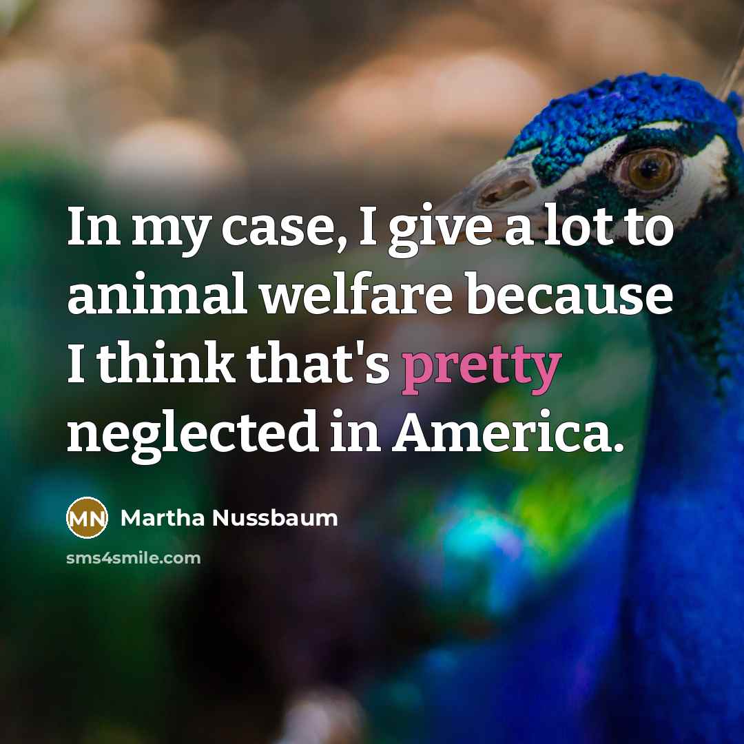“In my case, I give a lot to animal welfare…” quote by Martha Nussbaum