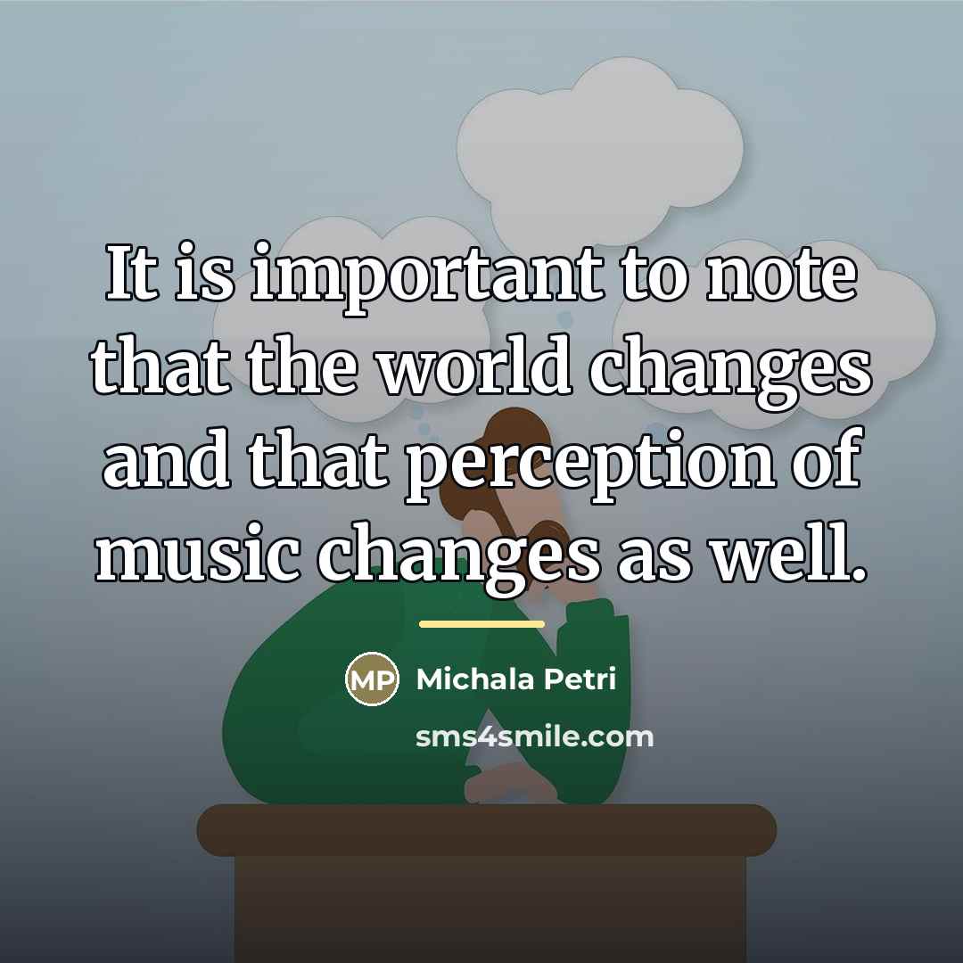 “It is important to note that the world changes and…” quote by Michala Petri