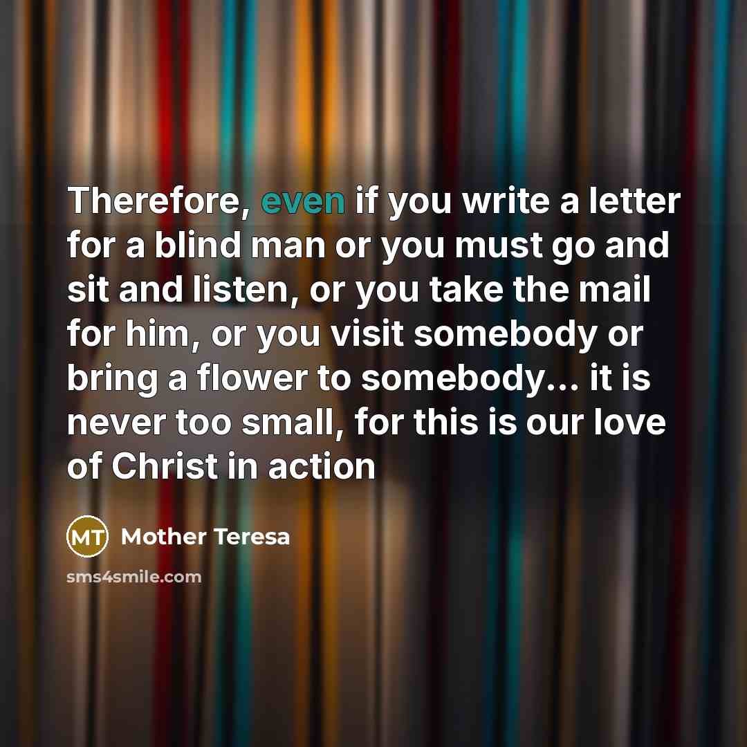 “Therefore, even if you write a letter for a blind…” quote by Mother Teresa