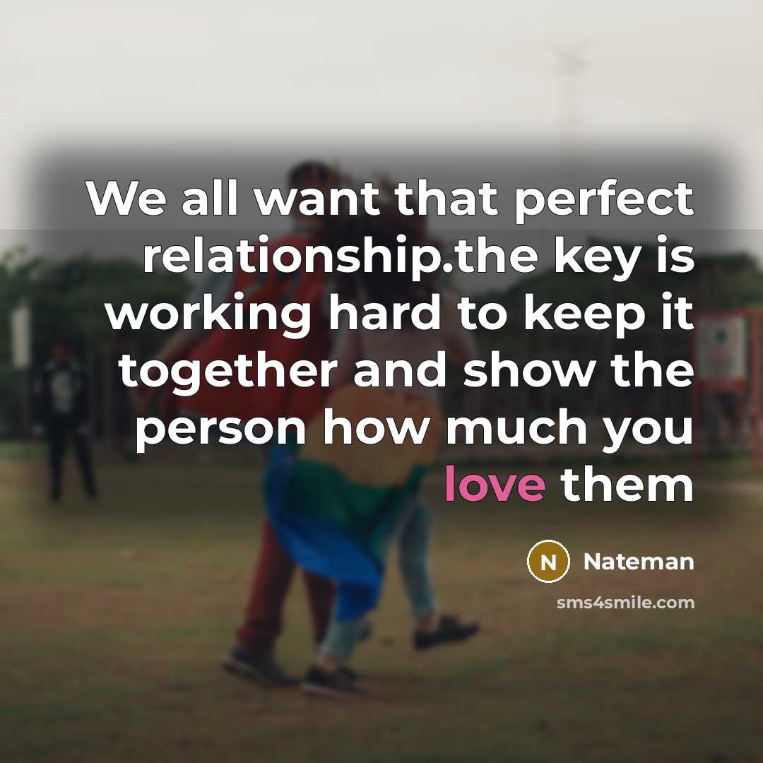 “We all want that perfect relationship.the key is working hard…” quote by Nateman