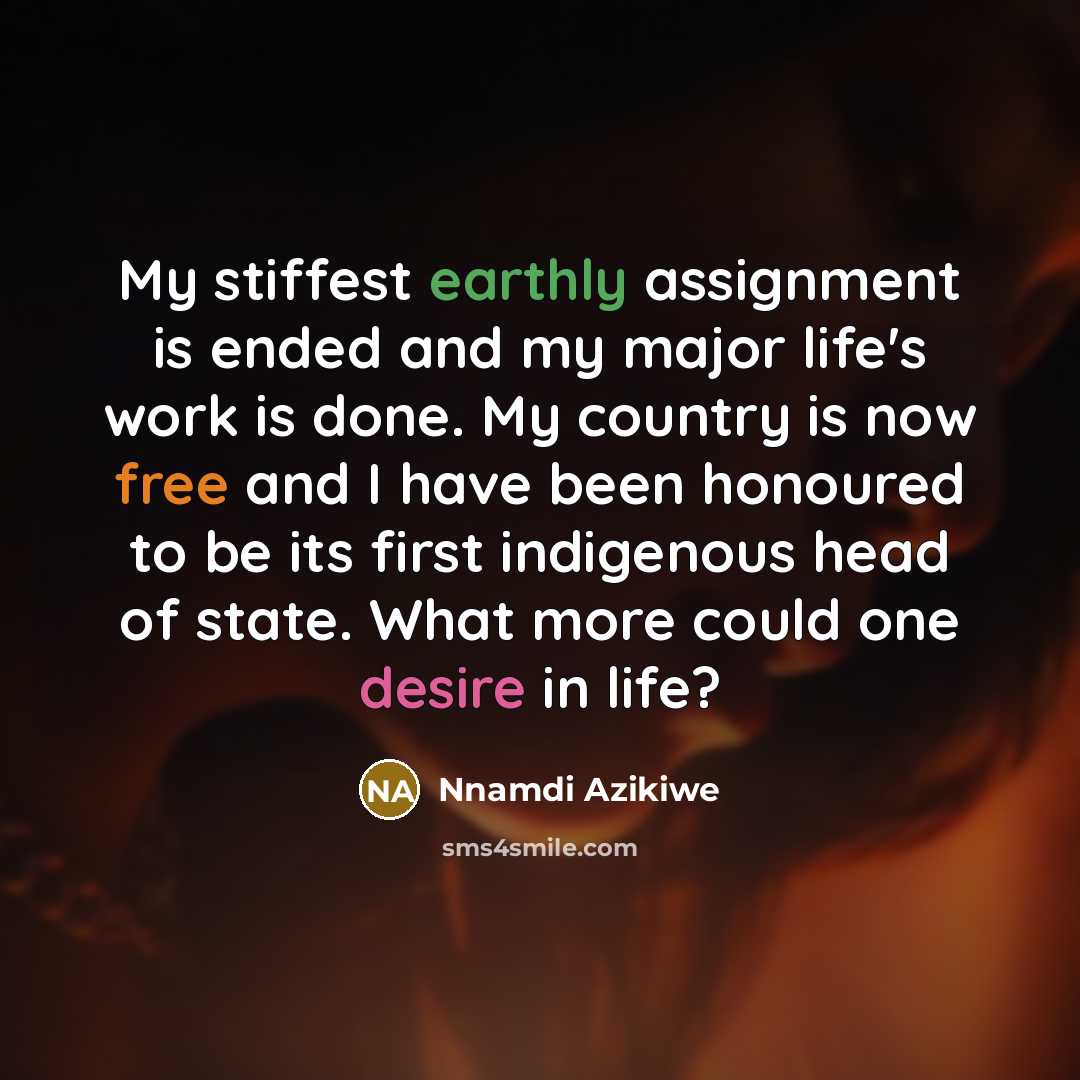 “My stiffest earthly assignment is ended and my major life's…” quote by Nnamdi Azikiwe