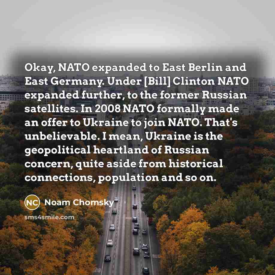 “Okay, NATO expanded to East Berlin and East Germany. Under…” quote by Noam Chomsky