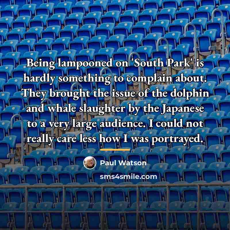 “Being lampooned on 'South Park' is hardly something to complain…” quote by Paul Watson