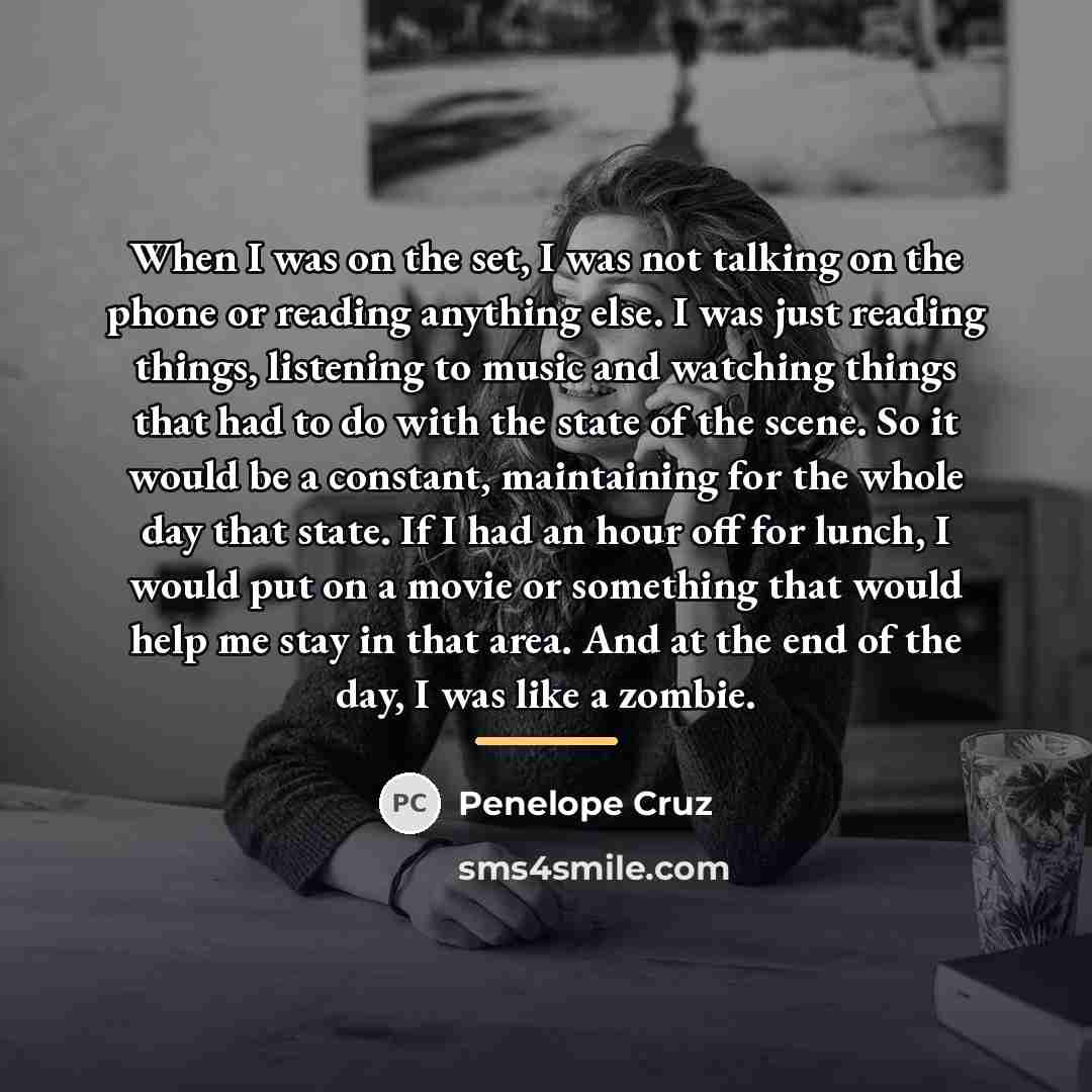 “When I was on the set, I was not talking…” quote by Penelope Cruz