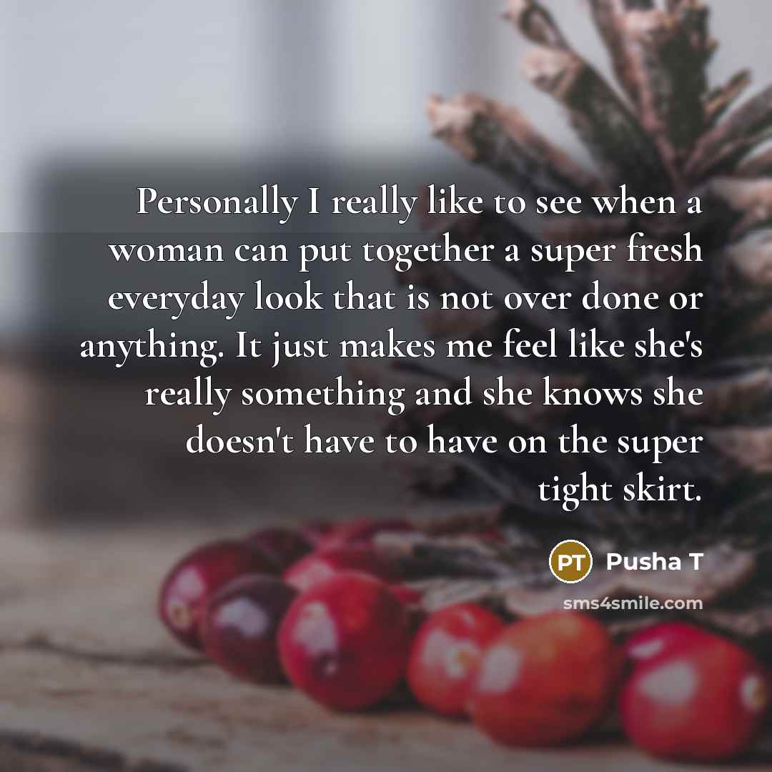 “Personally I really like to see when a woman can…” quote by Pusha T