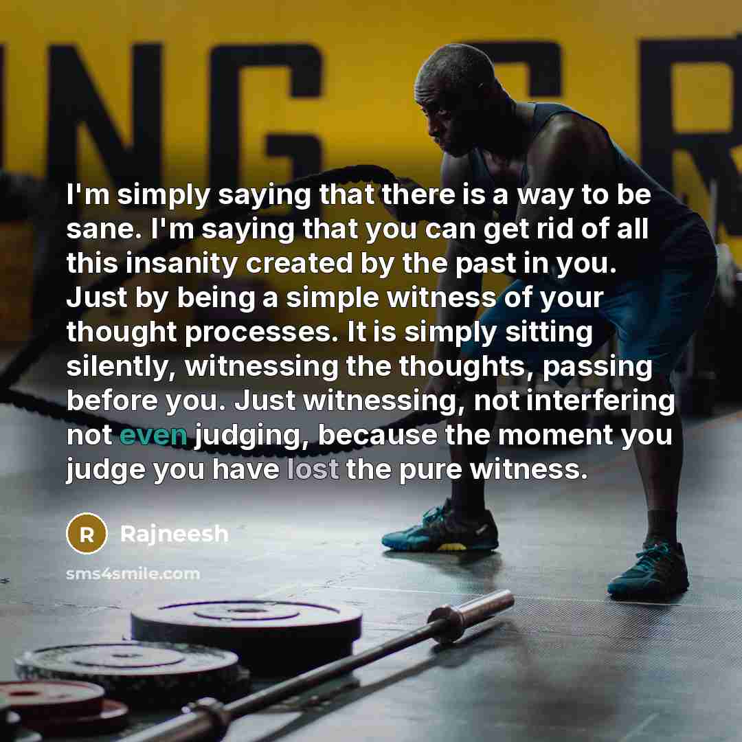“I'm simply saying that there is a way to be…” quote by Rajneesh