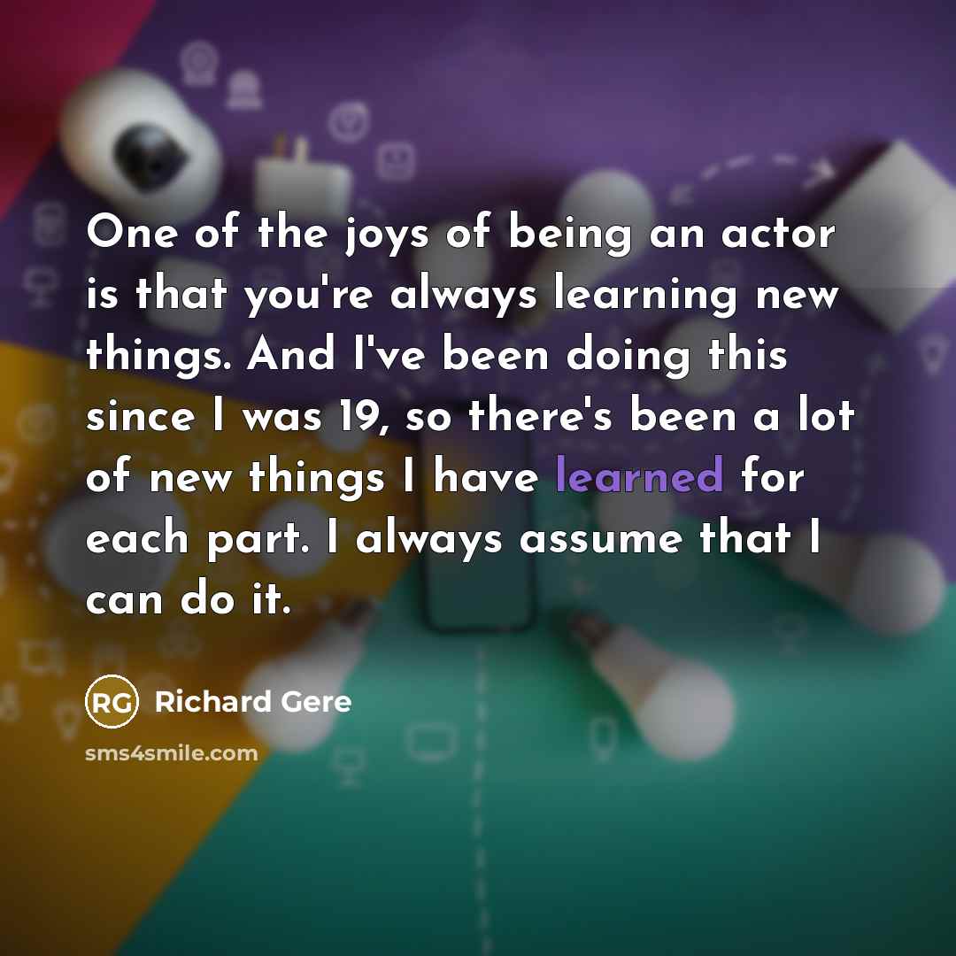 “One of the joys of being an actor is that…” quote by Richard Gere