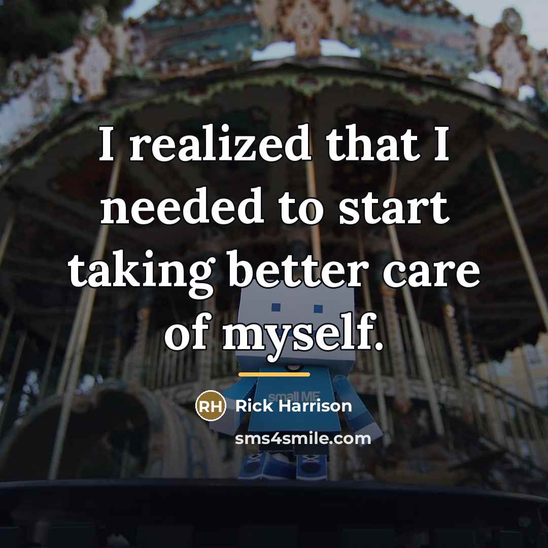 “I realized that I needed to start taking better care…” quote by Rick Harrison